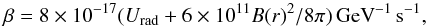 Mathematical equation: \begin{equation} \beta = 8\times 10^{-17}(U_\mathrm{rad} + 6\times 10^{11} B(r)^2 / 8\pi) \Gev^{-1}\s^{-1}, \label{eq:Eloss} \end{equation}