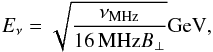 Mathematical equation: \begin{equation} E_{\nu} = \sqrt{\frac{\nu_{\mathrm{MHz}}}{16 \,\mathrm{MHz} B_{\perp}}}\mathrm{GeV}, \label{eq:nuEnergy} \end{equation}
