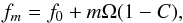 Mathematical equation: \begin{equation} f_m = f_0 + m \Omega (1 - C), \end{equation}