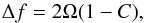 Mathematical equation: \begin{equation} \Delta f = 2 \Omega (1 - C), \end{equation}