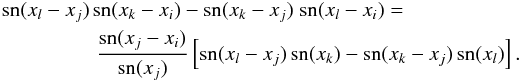 Mathematical equation: \appendix \setcounter{section}{1} \begin{eqnarray} {\rm sn}(x_l-x_j)\!\!\!\!\!&&\!\!\!\!\!\!{\rm sn}(x_k-x_i) - {\rm sn}(x_k-x_j)\;{\rm sn}(x_l-x_i)=\nonumber \\ &&\!\!\!\!\!{{\rm sn}(x_j-x_i) \over {\rm sn}(x_j)} \eck{{\rm sn}(x_l-x_j)\,{\rm sn}(x_k) - {\rm sn}(x_k-x_j)\,{\rm sn}(x_l) } . \nonumber \end{eqnarray}