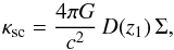 Mathematical equation: \begin{equation} \kappa_{\rm sc}={4\pi G\over c^2}\,D(z_1)\,\Sigma, \label{eq:2} \end{equation}