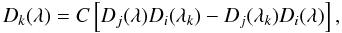 Mathematical equation: $$ D_k(\lambda)=C\eck{D_j(\lambda)D_i(\lambda_k)-D_j(\lambda_k)D_i(\lambda)}, $$