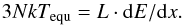 Mathematical equation: \begin{equation} \label{e_T} 3Nk\Tequ = L \cdot {\rm d}E/{\rm d}x . \end{equation}