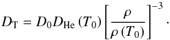 Mathematical equation: \begin{equation} D_{\mathrm{T}}=D_{0}D_{\mathrm{He}}\left(T_{0}\right)\left[\frac{\rho}{\rho\left(T_{0}\right)}\right]^{-3}\cdot \label{eq:dturb} \end{equation}
