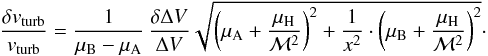 Mathematical equation: \appendix \setcounter{section}{2} \begin{equation} \frac{\delta v_{\rm turb}}{v_{\rm turb}} = \frac{1}{\mu_{\rm B} - \mu_{\rm A}} \, \frac{\delta \Delta V}{\Delta V} \sqrt{\left( \mu_{\rm A} + \frac{\mu_{\rm H}}{\mathcal{M}^2} \right)^2 + \frac{1}{x^2} \cdot \left( \mu_{\rm B} + \frac{\mu_{\rm H}}{\mathcal{M}^2} \right)^2}\cdot \vspace*{-3mm} \end{equation}