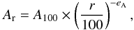 Mathematical equation: \begin{equation} A_{\rm r} = A_{100} \times \left( \frac{r}{100}\right)^{-e_{\rm A}}, \end{equation}