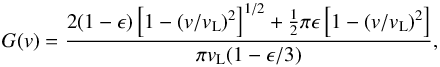 Mathematical equation: \begin{equation} G(v) = \frac{2(1-\epsilon)\left[ 1-(v/v\rm_L)^2 \right]^{1/2} + \frac{1}{2} \pi \epsilon \left[ 1-(v/v\rm_L)^2 \right]}{\pi v\rm_L (1-\epsilon/3)}, \end{equation}
