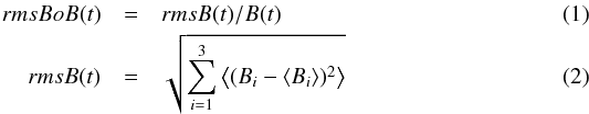 Mathematical equation: \begin{eqnarray} rmsBoB(t) &=& rmsB(t) / B(t) \label{eq_rmsBoB} \\ rmsB(t) &=& \sqrt{\sum_{i=1}^{3} \left\langle(B_i- \langle B_i \rangle)^2\right\rangle} \label{eq_rmsB} \end{eqnarray}