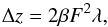 Mathematical equation: \begin{equation} \Delta z=2 \beta F^2 \lambda, \end{equation}