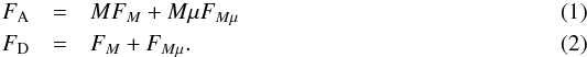 Mathematical equation: \begin{eqnarray} \label{eq:fa} F_\text{A} & = & M F_M + M \mu F_{M\mu} \\ \label{eq:fd} F_\text{D} & = & F_M + F_{M\mu} . \end{eqnarray}