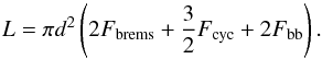 Mathematical equation: \begin{equation} L=\pi d^2\left(2 F_\text{brems} + \dfrac{3}{2}F_\text{cyc} + 2F_\text{bb}\right). \end{equation}