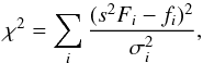 Mathematical equation: \begin{equation} \label{eq:chi2} \chi^2 = \sum_i\frac{(s^2F_i-f_i)^2}{\sigma^2_i}, \end{equation}