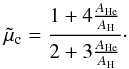 Mathematical equation: \begin{equation} \tilde{\mu}_{\rm c}= \frac{1+4\frac{A_{\rm He}}{A_{\rm H}}}{2+3\frac{A_{\rm He}}{A_{\rm H}}}\cdot \label{eq:mutcorona} \end{equation}