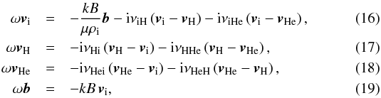 Mathematical equation: \begin{eqnarray} \omega \vi &=& - \frac{k B}{\mu\rhoi} {\vec b} - {\rm i}\nuin \left( \vi - \vn \right) - {\rm i}\nuine \left( \vi - \vne \right), \label{eq:momional}\\ \omega \vn &=& - {\rm i}\nuni \left( \vn - \vi \right) - {\rm i}\nunn \left( \vn - \vne \right), \label{eq:momneual} \\ \omega \vne &=& - {\rm i}\nunie \left( \vne - \vi \right) - {\rm i}\nunne \left( \vne - \vn \right), \label{eq:momneuale} \\ \omega {\vec b} &=& - k B\, \vi , \label{eq:inductal} \end{eqnarray}