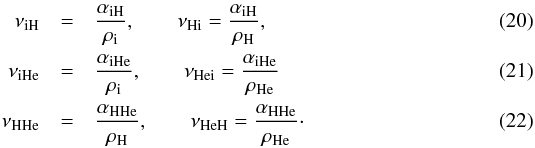 Mathematical equation: \begin{eqnarray} \nuin &=& \frac{\ain}{\rhoi}, \qquad \nuni = \frac{\ain}{\rhon}, \\ \nuine &=& \frac{\aine}{\rhoi}, \qquad \nunie = \frac{\aine}{\rhone} \\ \nunn &=& \frac{\ann}{\rhon}, \qquad \nunne = \frac{\ann}{\rhone}\cdot \end{eqnarray}