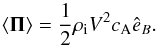 Mathematical equation: \begin{equation} \left< {\vec \Pi} \right> = \frac{1}{2} \rhoi V^2 \ca \hat{e}_B. \end{equation}