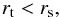 Mathematical equation: \begin{equation} r_{\rm t}<r_{\rm s},\label{rtrs} \end{equation}