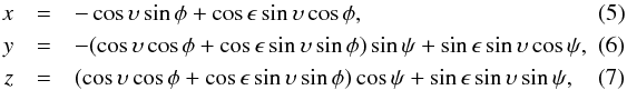 Mathematical equation: \begin{eqnarray} x &=& -\cos\upsilon\sin\phi + \cos\epsilon\sin\upsilon\cos\phi ,\\ y &=& -(\cos\upsilon \cos \phi + \cos\epsilon\sin\upsilon\sin \phi)\sin\psi + \sin\epsilon\sin \upsilon\cos \psi ,\\ z &=& (\cos\upsilon \cos \phi + \cos\epsilon\sin\upsilon\sin \phi)\cos\psi + \sin\epsilon\sin \upsilon \sin \psi , \end{eqnarray}
