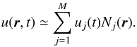 Mathematical equation: \begin{equation} u(\vec r, t) \simeq \sum_{j=1}^M u_j(t) N_j(\vec r). \label{eq: } \end{equation}