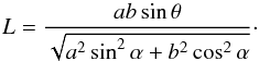 Mathematical equation: \appendix \setcounter{section}{2} \begin{equation} L = \frac{ab\sin\theta}{\sqrt{a^2\sin^2\alpha+b^2\cos^2\alpha}}\cdot \label{eq: } \end{equation}