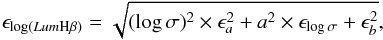 Mathematical equation: \begin{equation} \epsilon_{\log (Lum {\rm H}\beta )}=\sqrt{(\log \sigma )^2 \times \epsilon _a ^2 + a^2 \times \epsilon _{\log \sigma} + \epsilon _b ^2} , \end{equation}