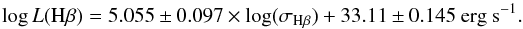 Mathematical equation: \begin{equation} \log L({\rm H}\beta) = 5.055\pm0.097\times \log(\sigma_{\rm H\beta}) + 33.11\pm0.145~\rm erg~s^{-1} . \end{equation}