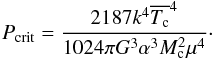 Mathematical equation: \appendix \setcounter{section}{1} \begin{eqnarray} \label{eq:A6} {P_{\rm crit}}= \frac{2187 k^4\overline{T_{\rm c}}^4}{1024\pi G^3\alpha^3 M_{\rm c}^2 \mu^4}\cdot \end{eqnarray}