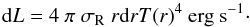Mathematical equation: \begin{equation} {{\rm d}L = 4~ \pi ~{\sigma_{\rm R}}~ r {\rm d}r {T(r)^{4}}~{\rm erg~s^{-1}}}\cdot \label{Lum} \end{equation}