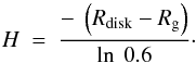 Mathematical equation: \begin{equation} {H~=~{{-~\left(R_{\rm disk} - R_{\rm g}\right)} \over {\ln~0.6}}}\cdot \label{DefH} \end{equation}