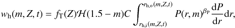 Mathematical equation: \begin{equation} w_{\text{h}}(m,Z,t) = f_{\text{T}}(Z) \mathcal{H}(1.5-m) C \int_{r_{\text{h,i}}(m,Z,t)}^{r_{\text{h,o}}(m,Z,t)} P(r,m)^{\beta_{\text{P}}} \frac{\mathrm{d}P}{\mathrm{d}r} \mathrm{d}r, \label{eq:habweight} \end{equation}