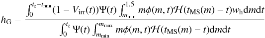Mathematical equation: \begin{equation} h_{\text{G}} = \frac{ \int_0^{t_{{z}}-t_{\text{min}}} (1-V_{\text{irr}}(t)) \Psi(t) \int_{m_{\text{min}}}^{1.5} m\phi(m,t)\mathcal{H}(t_{\text{MS}}(m)-t) w_{\text{h}} \mathrm{d}m \mathrm{d}t }{ \int_0^{t_{{z}}} \Psi(t) \int_{m_{\text{min}}}^{m_{\text{max}}} m\phi(m,t)\mathcal{H}(t_{\text{MS}}(m)-t) \mathrm{d}m \mathrm{d}t } \label{eq:hab} \end{equation}