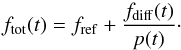 Mathematical equation: \begin{equation} \label{eq:total_flux} f_{\mathrm{tot}}(t)=f_{\mathrm{ref}}+\frac{f_{\mathrm{diff}}(t)}{p(t)}\cdot \end{equation}