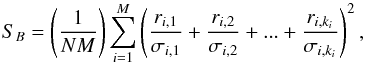 Mathematical equation: \begin{equation} \label{eq:sb_index} S_B=\left(\frac{1}{NM}\right)\sum_{i=1}^M\left(\frac{r_{i,1}}{\sigma_{i,1}} +\frac{r_{i,2}}{\sigma_{i,2}}+...+\frac{r_{i,k_i}}{\sigma_{i,k_i}}\right)^2, \end{equation}