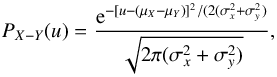 Mathematical equation: \begin{equation} P_{X-Y}(u) = \frac{{\rm e}^{-[u - (\mu_X - \mu_Y)]^2/(2(\sigma_x^2 + \sigma_y^2)}}{\sqrt{2 \pi (\sigma_x^2 + \sigma_y^2)}}, \end{equation}