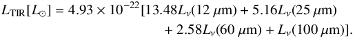 Mathematical equation: \begin{eqnarray} \label{sm} L_{\mathrm{TIR}} [L_{\odot}]&=&4.93\times 10^{-22}[13.48L_{\nu}(12~\mu\mbox{m})+5.16L_{\nu}(25~\mu\mbox{m})\nonumber\\&&\quad\quad\quad +2.58L_{\nu}(60~\mu\mbox{m})+L_{\nu}(100~\mu\mbox{m})]. \end{eqnarray}