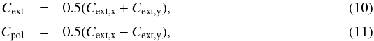 \begin{eqnarray} C_{\rm{ext}}&=&0.5(C_{\rm{ext,x}}+C_{\rm{ext,y}}), \label{eq:Cext} \\[1mm] C_{\rm{pol}}&=&0.5(C_{\rm{ext,x}}-C_{\rm{ext,y}}), \label{eq:Cpol} \end{eqnarray}