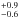 \hbox{$^{+0.9}_{-0.6}$}