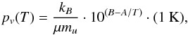 \begin{equation} \label{eq:Pv} p_v(T)=\frac{k_B}{\mu m_u}\cdot10^{\left(B-A/T\right)}\cdot(1~\mathrm{K}), \end{equation}