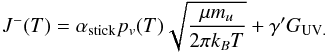 \begin{equation} J^-(T)=\alpha_\mathrm{stick} p_v(T)\sqrt{\frac{\mu m_u}{2\pi k_B T}} + \gamma' G_{\rm UV.} \end{equation}
