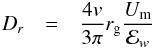 \begin{eqnarray} D_{r} &=& \frac{4 v}{3 \pi }r_{\rm g} \frac{U_{\rm m}}{\mathcal{E}_w} \label{diff_1} \end{eqnarray}