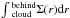 \hbox{$\int\r{^{behind}_{cloud}}\Sigma(r){\rm d}r$}