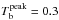 \hbox{$T\rm_b^{peak}=0. 3$}