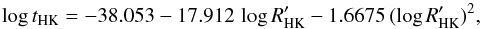 \appendix \setcounter{section}{1} \begin{equation} \log t_{\rm HK}= -38.053 - 17.912\,\log R'_{\rm HK}- 1.6675\,(\log R'_{\rm HK})^2 , \end{equation}