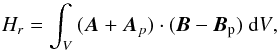 \begin{equation} H_{r}= \int_{V}{(\vec{A}+\vec{A}_{p}) \cdot (\vec{B} - \vec{B}_{\rm p})\text{ }\mathrm{d}V}, \label{eq:helicity} \end{equation}