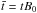 \hbox{$\bar{t}=t B_0$}