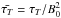 \hbox{$\bar{\tau_T}=\tau_T/B_0^2$}