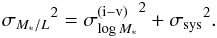 \begin{eqnarray} {\sigma_{M_\ast/L}}^2 = {\sigma_{\log M_\ast}^\mathrm{({\rm i}-{\rm v})}}^2 + {\sigma_\mathrm{sys}}^2 . \label{eqn:m_to_l_error} \end{eqnarray}