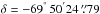 \hbox{$\delta = -69^{\degr}\,50^{\arcmin} 24\,\farcs 79$}