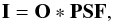 \begin{equation} \mathbf{I} = \mathbf{O} \ast {\bf PSF}, \end{equation}